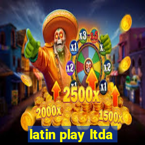 latin play ltda